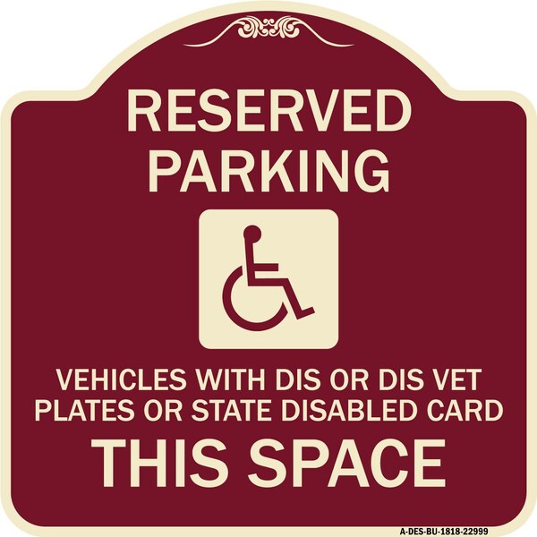 Reserved Parking Vehicles or Dis Vet Plates or State Disabled Card This Space, BU-1818-22999